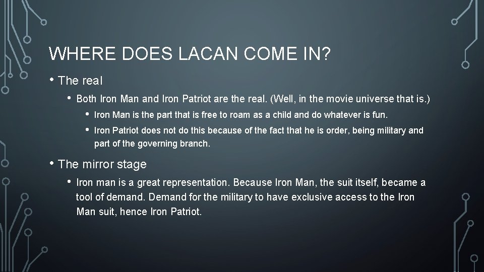 WHERE DOES LACAN COME IN? • The real • Both Iron Man and Iron