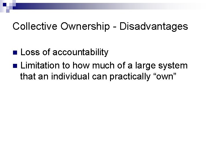 Collective Ownership - Disadvantages Loss of accountability n Limitation to how much of a