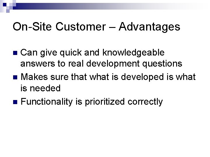 On-Site Customer – Advantages Can give quick and knowledgeable answers to real development questions