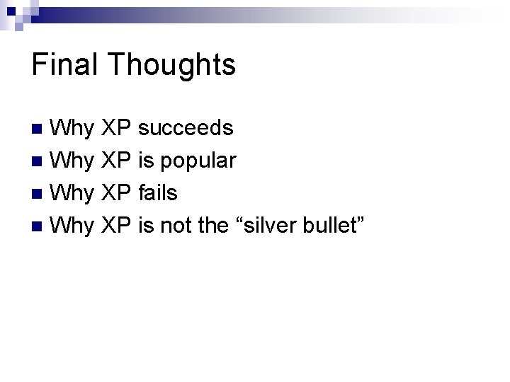 Final Thoughts Why XP succeeds n Why XP is popular n Why XP fails