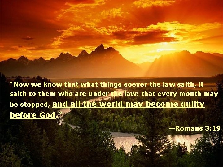 “Now we know that what things soever the law saith, it saith to them