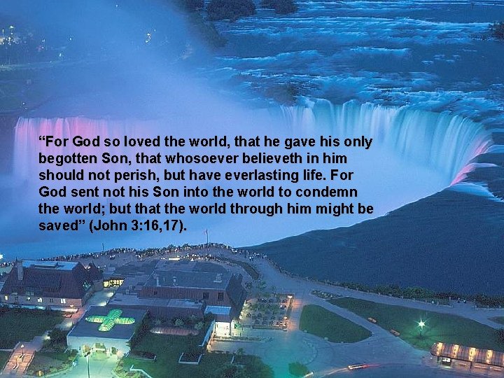 “For God so loved the world, that he gave his only begotten Son, that