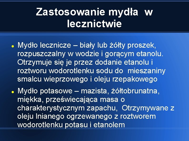 Zastosowanie mydła w lecznictwie Mydło lecznicze – biały lub żółty proszek, rozpuszczalny w wodzie