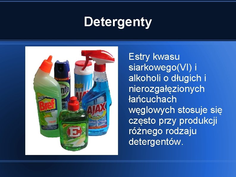 Detergenty Estry kwasu siarkowego(VI) i alkoholi o długich i nierozgałęzionych łańcuchach węglowych stosuje się