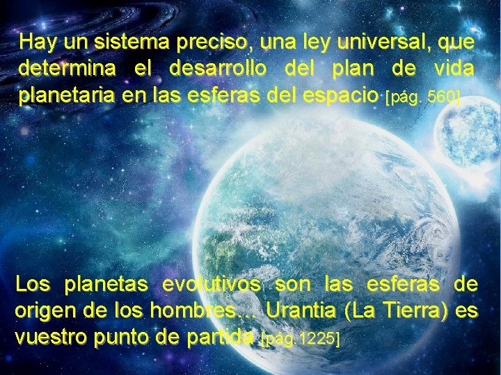 Hay un sistema preciso, una ley universal, que determina el desarrollo del plan de