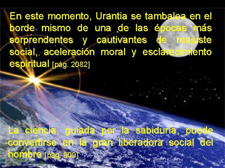 En este momento, Urantia se tambalea en el borde mismo de una de las