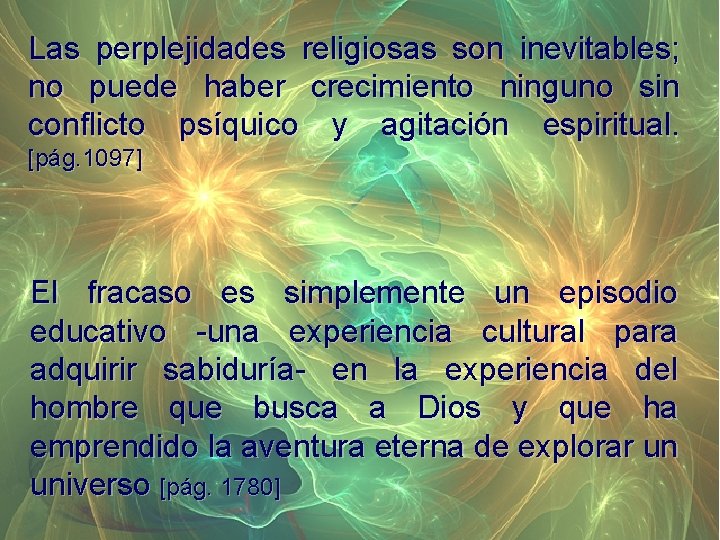 Las perplejidades religiosas son inevitables; no puede haber crecimiento ninguno sin conflicto psíquico y