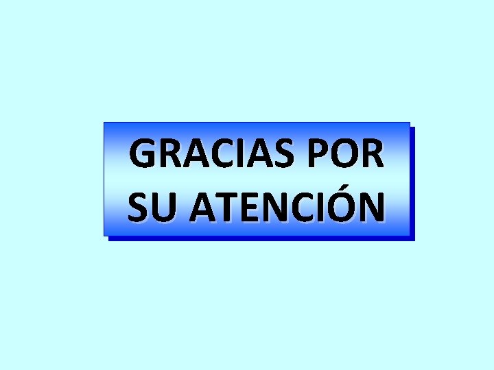 GRACIAS POR SU ATENCIÓN 
