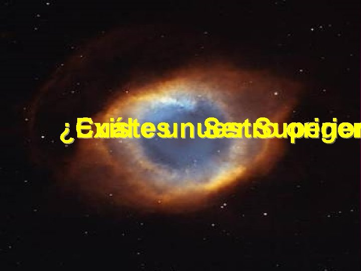 ¿Existe ¿Cuál esun nuestro Ser Superior origen 