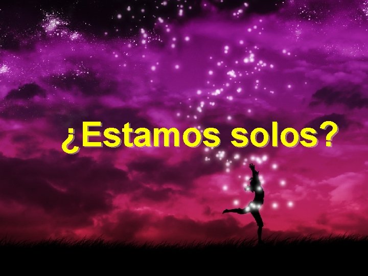 ¿Estamos solos? 