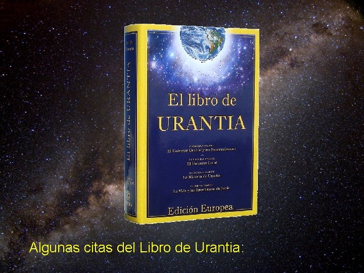 Algunas citas del Libro de Urantia: 