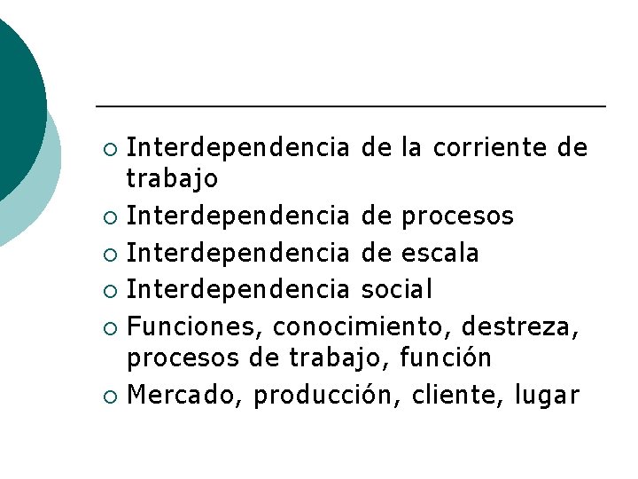 Interdependencia de la corriente de trabajo ¡ Interdependencia de procesos ¡ Interdependencia de escala