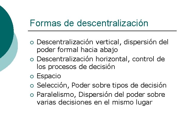 Formas de descentralización ¡ ¡ ¡ Descentralización vertical, dispersión del poder formal hacia abajo