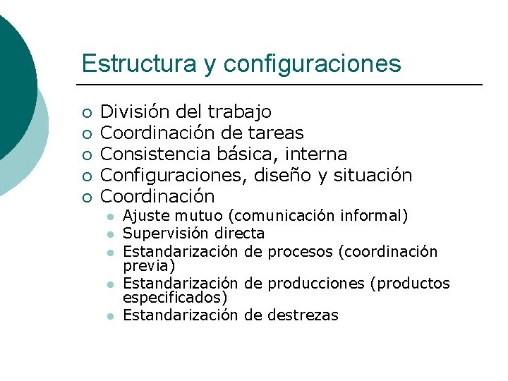 Estructura y configuraciones ¡ ¡ ¡ División del trabajo Coordinación de tareas Consistencia básica,
