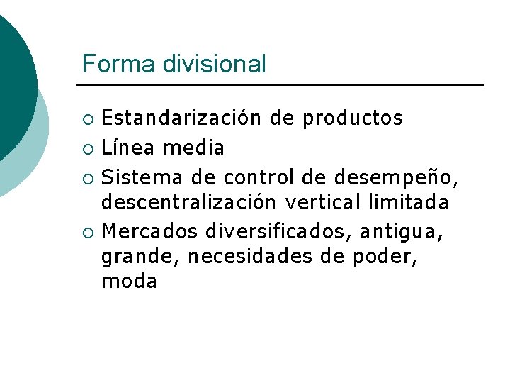Forma divisional Estandarización de productos ¡ Línea media ¡ Sistema de control de desempeño,
