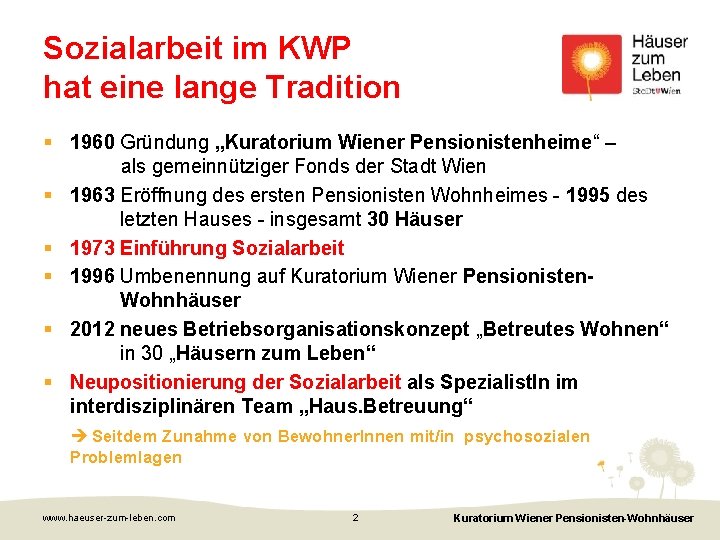 Sozialarbeit im KWP hat eine lange Tradition § 1960 Gründung „Kuratorium Wiener Pensionistenheime“ –