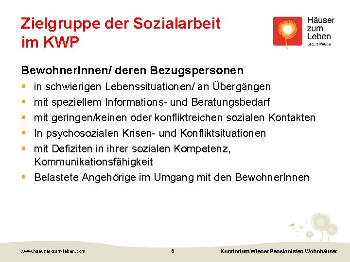 Zielgruppe der Sozialarbeit im KWP Bewohner. Innen/ deren Bezugspersonen § § § in schwierigen