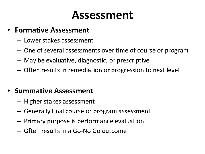 Assessment • Formative Assessment – – Lower stakes assessment One of several assessments over
