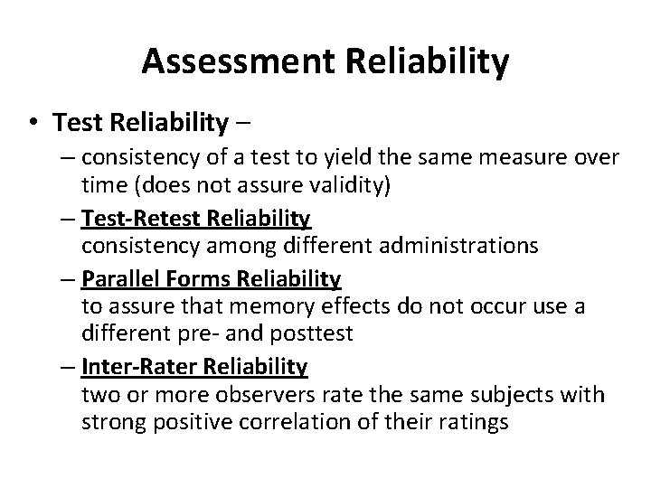 Assessment Reliability • Test Reliability – – consistency of a test to yield the