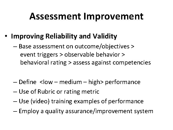 Assessment Improvement • Improving Reliability and Validity – Base assessment on outcome/objectives > event