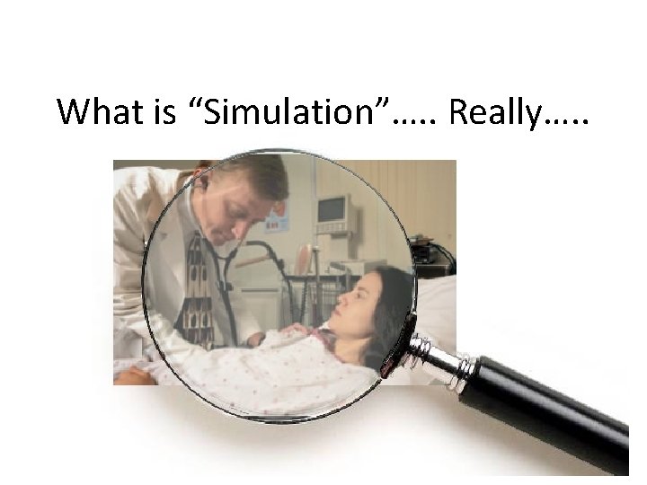 What is “Simulation”…. . Really…. . 