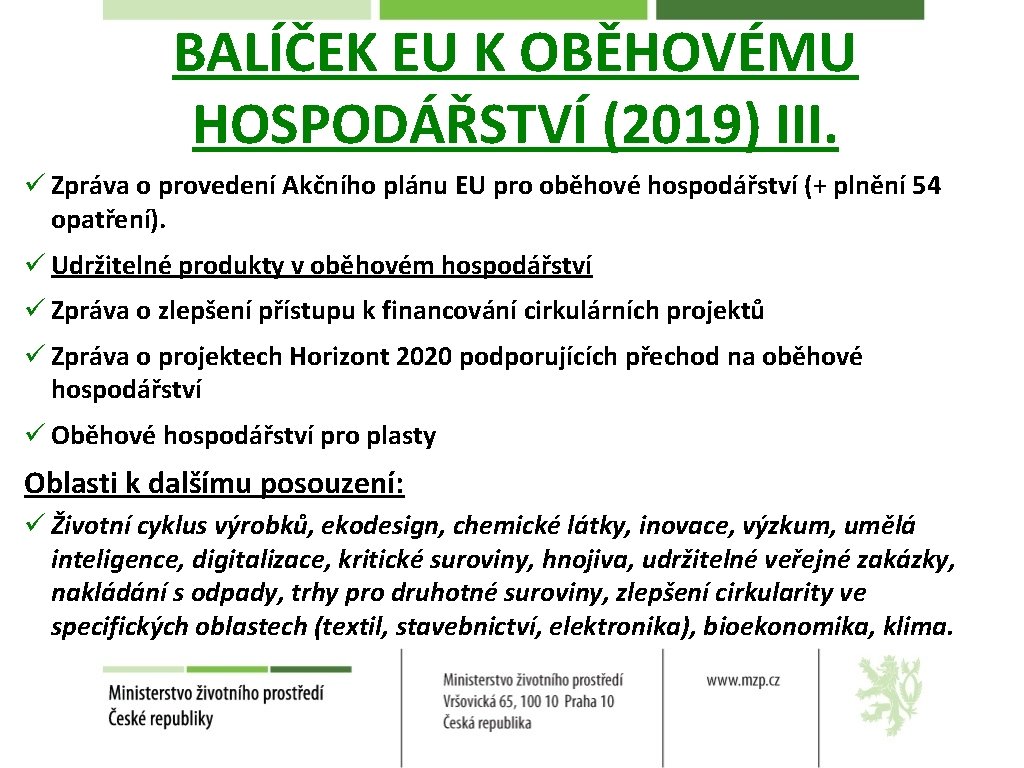 BALÍČEK EU K OBĚHOVÉMU HOSPODÁŘSTVÍ (2019) III. ü Zpráva o provedení Akčního plánu EU