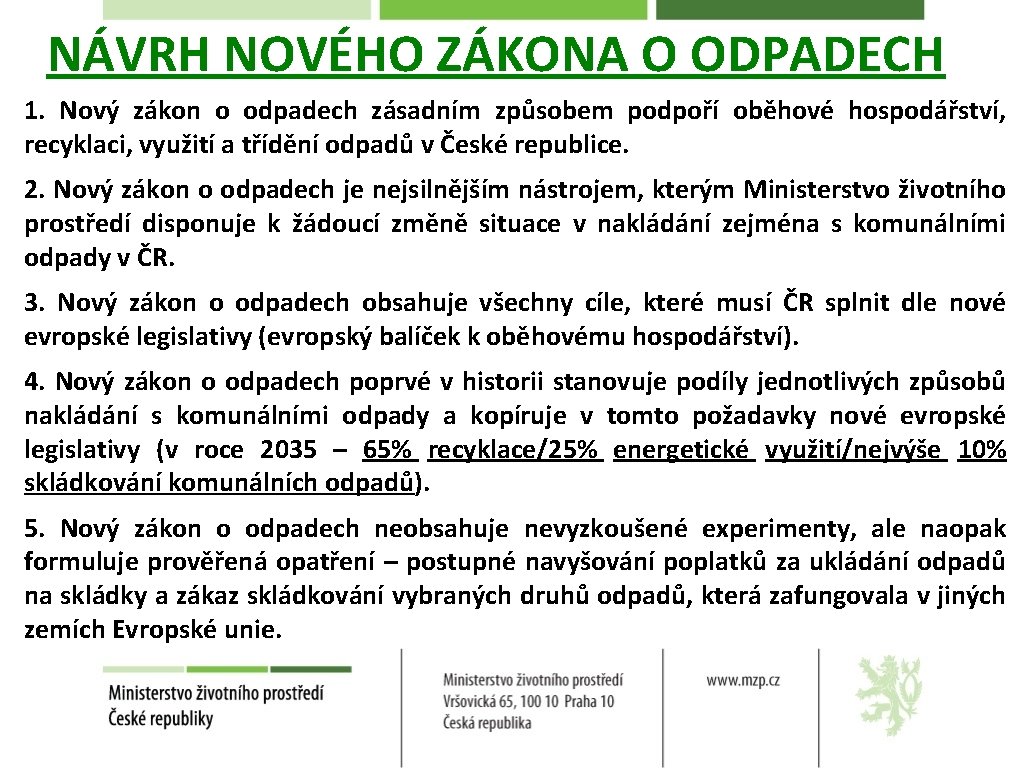 NÁVRH NOVÉHO ZÁKONA O ODPADECH 1. Nový zákon o odpadech zásadním způsobem podpoří oběhové