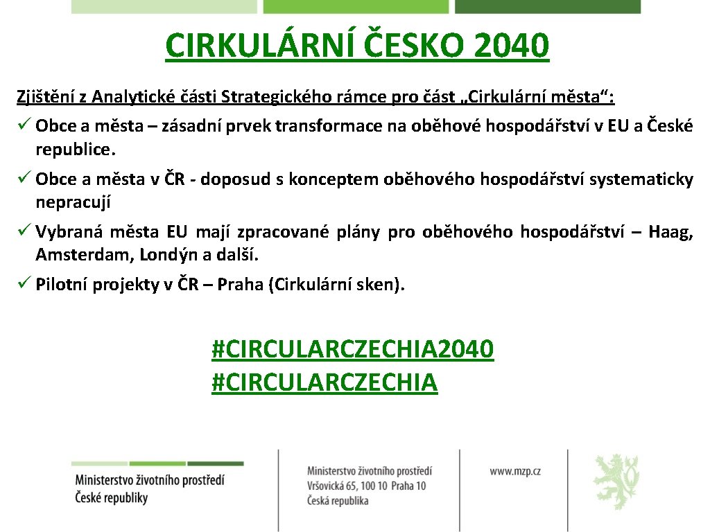 CIRKULÁRNÍ ČESKO 2040 Zjištění z Analytické části Strategického rámce pro část „Cirkulární města“: ü