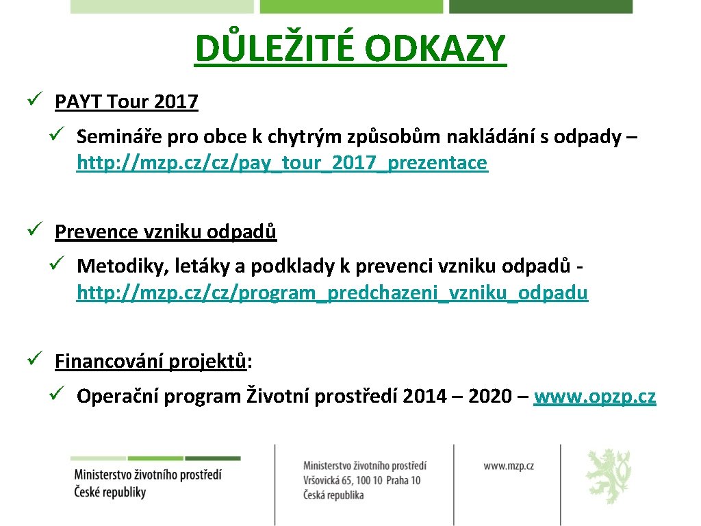DŮLEŽITÉ ODKAZY ü PAYT Tour 2017 ü Semináře pro obce k chytrým způsobům nakládání