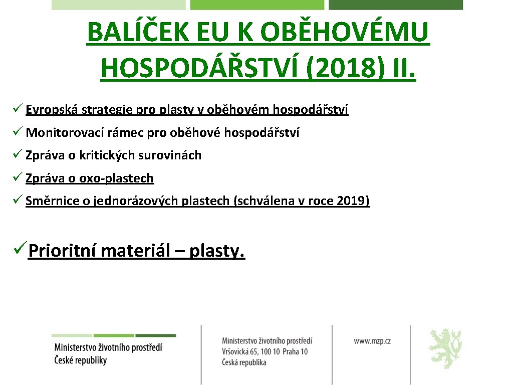 BALÍČEK EU K OBĚHOVÉMU HOSPODÁŘSTVÍ (2018) II. ü Evropská strategie pro plasty v oběhovém