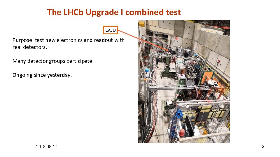 The LHCb Upgrade I combined test CALO Purpose: test new electronics and readout with