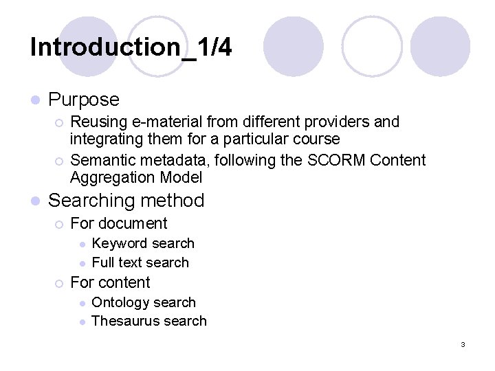 Introduction_1/4 l Purpose ¡ ¡ l Reusing e-material from different providers and integrating them