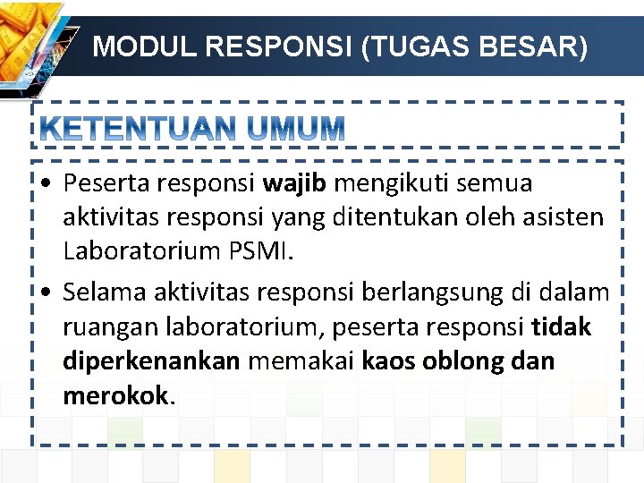 MODUL RESPONSI (TUGAS BESAR) • Peserta responsi wajib mengikuti semua aktivitas responsi yang ditentukan