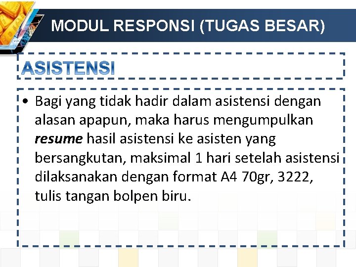 MODUL RESPONSI (TUGAS BESAR) • Bagi yang tidak hadir dalam asistensi dengan alasan apapun,