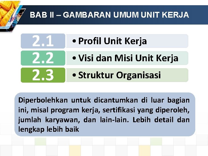 BAB II – GAMBARAN UMUM UNIT KERJA 2. 1 2. 2 2. 3 •