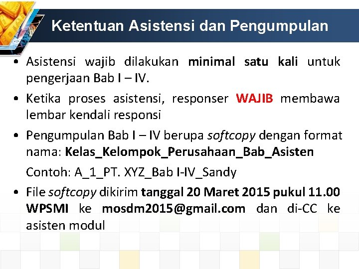 Ketentuan Asistensi dan Pengumpulan • Asistensi wajib dilakukan minimal satu kali untuk pengerjaan Bab