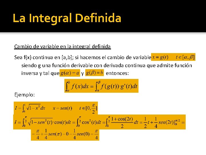 La Integral Definida Cambio de variable en la integral definida Sea f(x) continua en