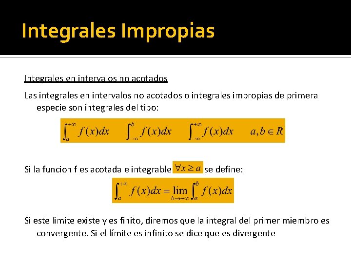 Integrales Impropias Integrales en intervalos no acotados Las integrales en intervalos no acotados o