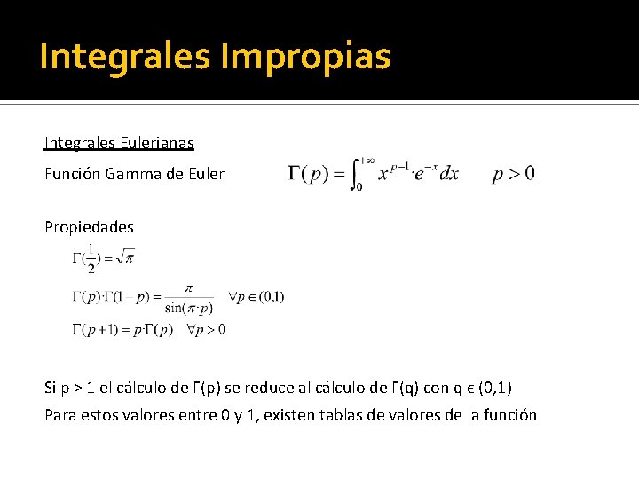 Integrales Impropias Integrales Eulerianas Función Gamma de Euler Propiedades Si p > 1 el