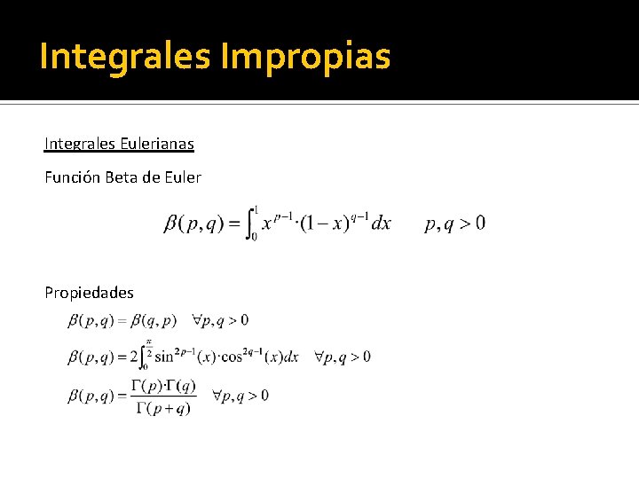 Integrales Impropias Integrales Eulerianas Función Beta de Euler Propiedades 