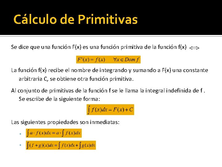 Cálculo de Primitivas Se dice que una función F(x) es una función primitiva de