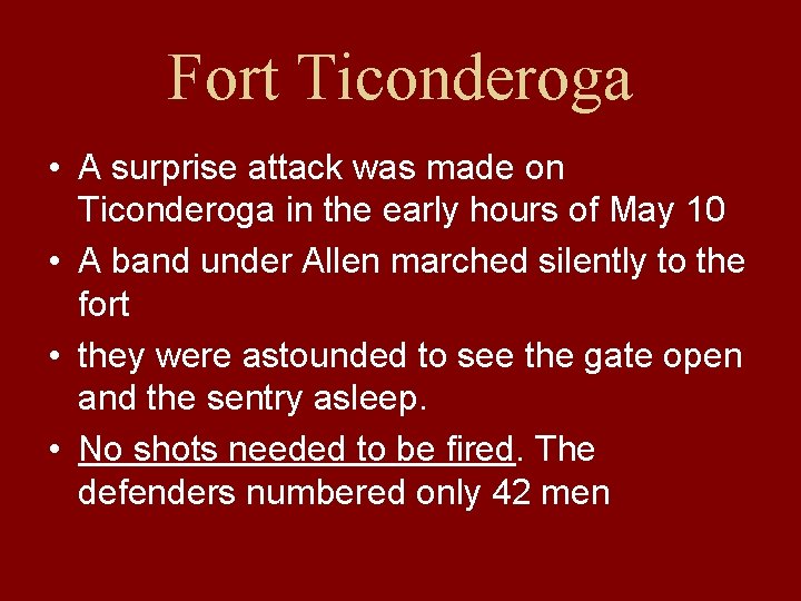 Fort Ticonderoga • A surprise attack was made on Ticonderoga in the early hours