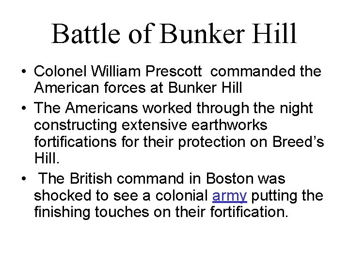 Battle of Bunker Hill • Colonel William Prescott commanded the American forces at Bunker