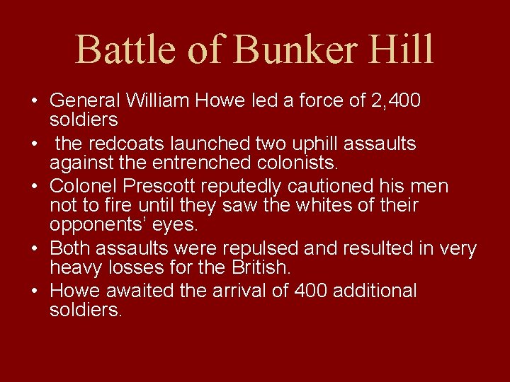 Battle of Bunker Hill • General William Howe led a force of 2, 400