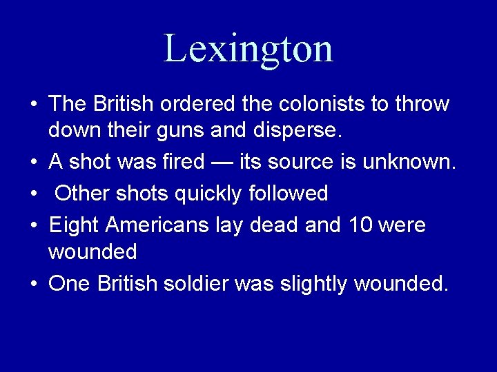Lexington • The British ordered the colonists to throw down their guns and disperse.