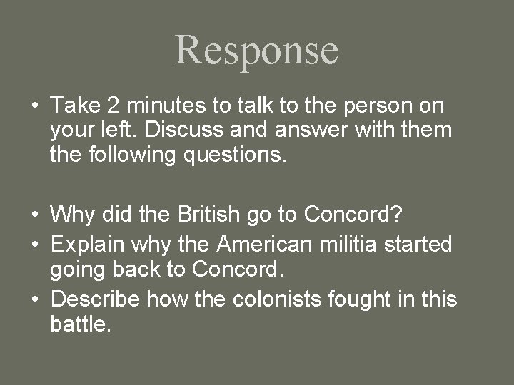 Response • Take 2 minutes to talk to the person on your left. Discuss