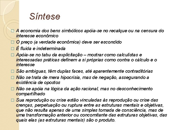 Síntese � � � � A economia dos bens simbólicos apóia-se no recalque ou