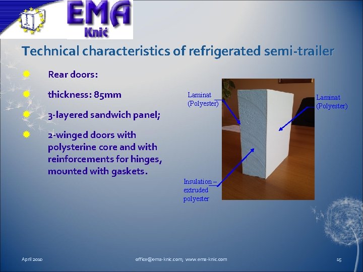 Technical characteristics of refrigerated semi-trailer Rear doors: thickness: 85 mm 3 -layered sandwich panel;