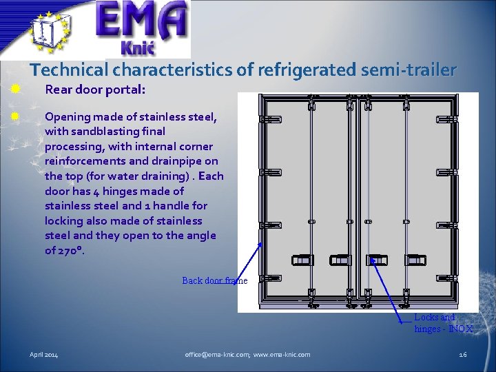  Technical characteristics of refrigerated semi-trailer Rear door portal: Opening made of stainless steel,