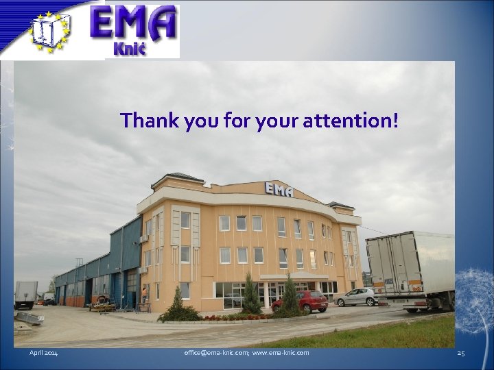 Thank you for your attention! April 2014 office@ema-knic. com; www. ema-knic. com 25 